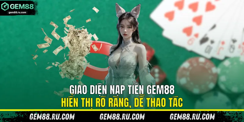Giao diện nạp tiền Gem88 hiển thị rõ ràng, dễ thao tác